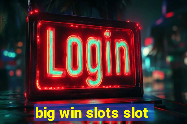 big win slots slot