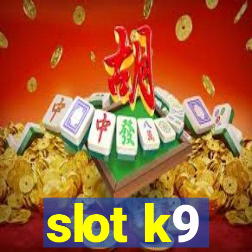 slot k9