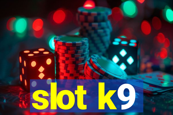 slot k9