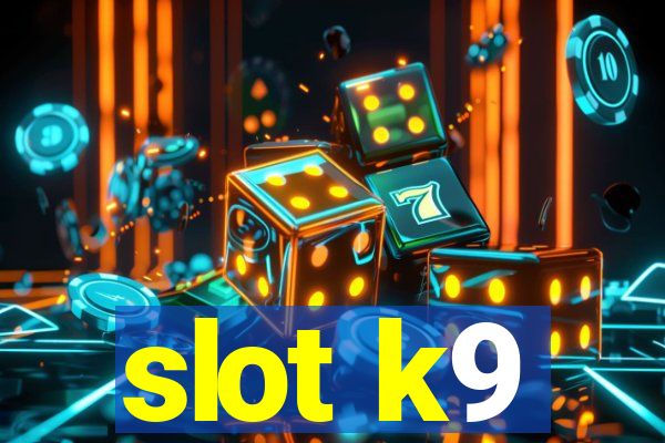 slot k9