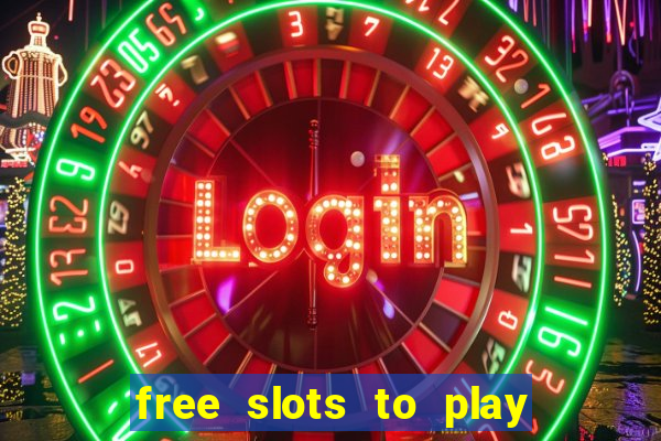 free slots to play for free