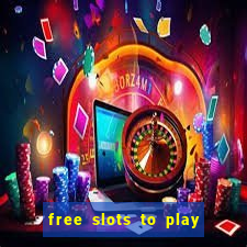 free slots to play for free