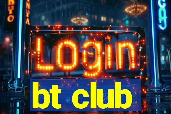 bt club