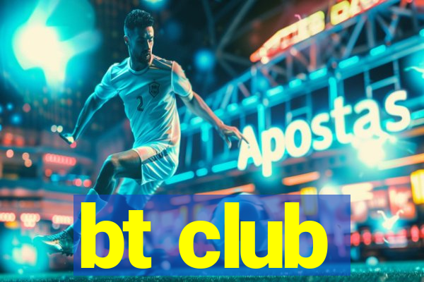 bt club