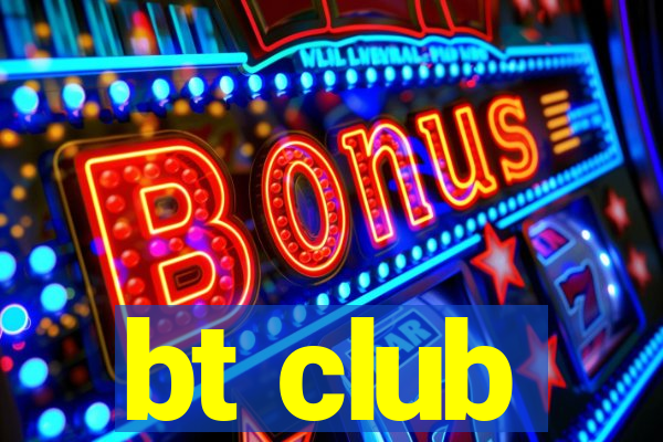 bt club