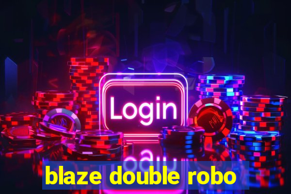 blaze double robo