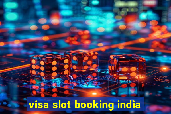 visa slot booking india