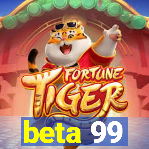 beta 99