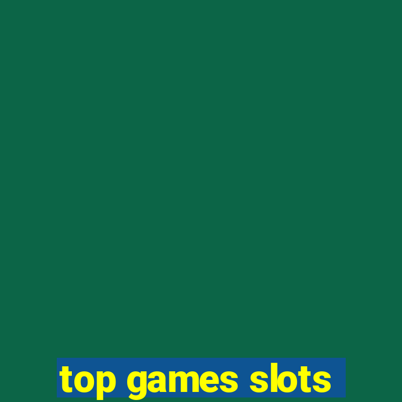 top games slots