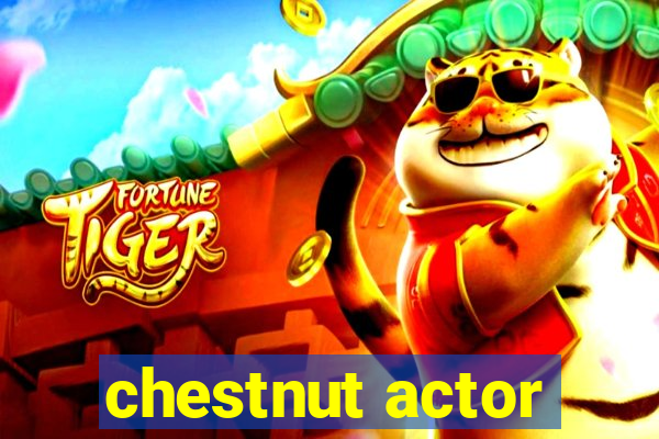 chestnut actor