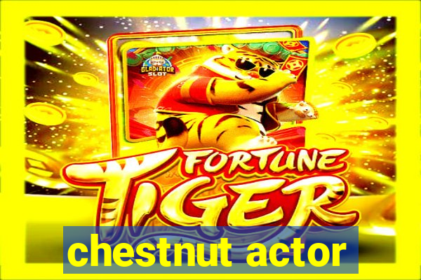 chestnut actor