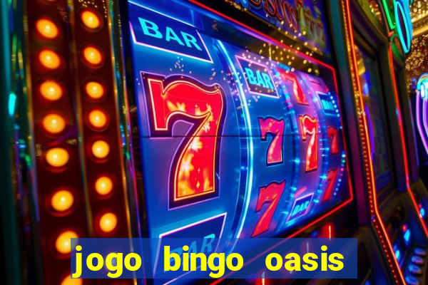 jogo bingo oasis paga mesmo