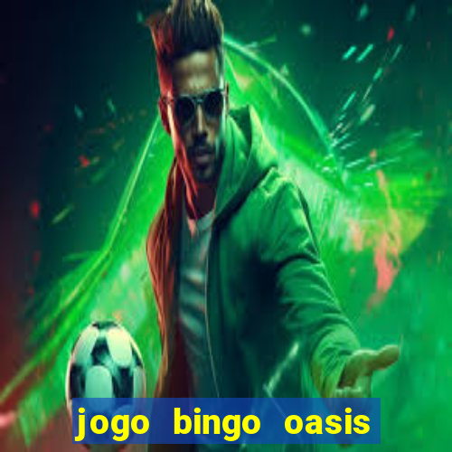 jogo bingo oasis paga mesmo