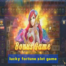 lucky fortune slot game