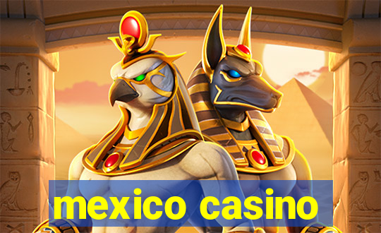 mexico casino