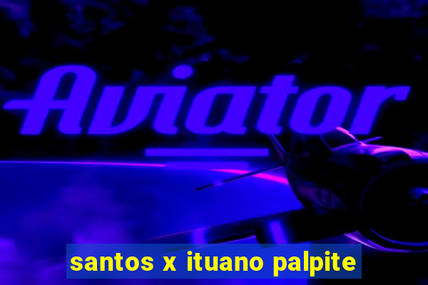 santos x ituano palpite