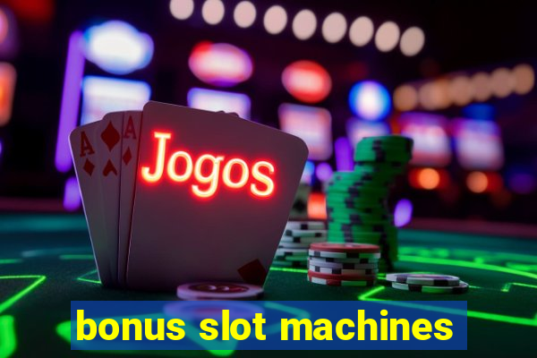 bonus slot machines