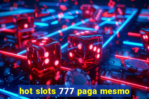 hot slots 777 paga mesmo