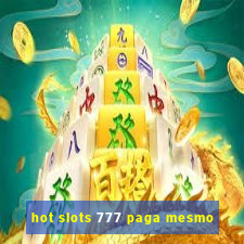 hot slots 777 paga mesmo