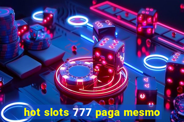 hot slots 777 paga mesmo