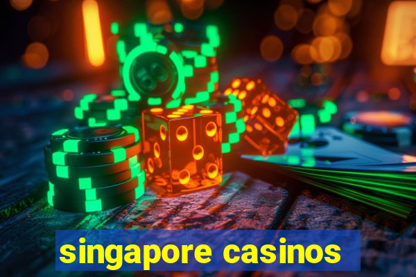 singapore casinos