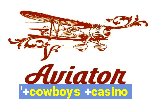 '+cowboys +casino