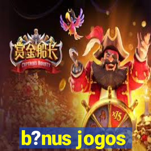 b?nus jogos