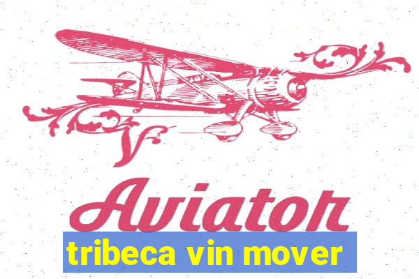 tribeca vin mover