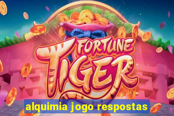 alquimia jogo respostas