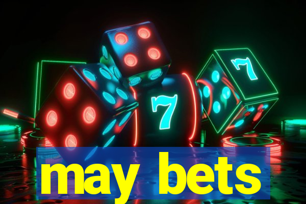 may bets