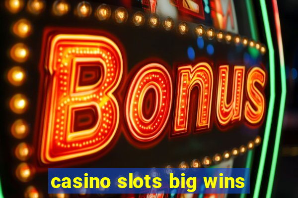 casino slots big wins