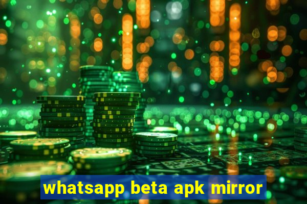 whatsapp beta apk mirror