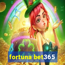 fortuna bet365