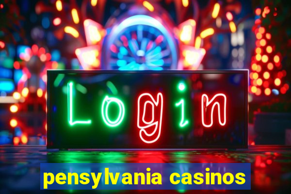 pensylvania casinos