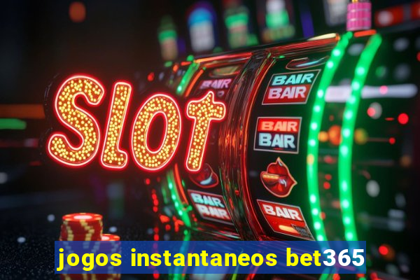 jogos instantaneos bet365