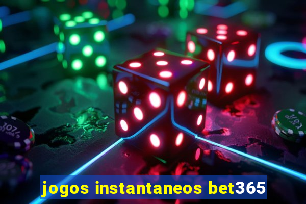 jogos instantaneos bet365