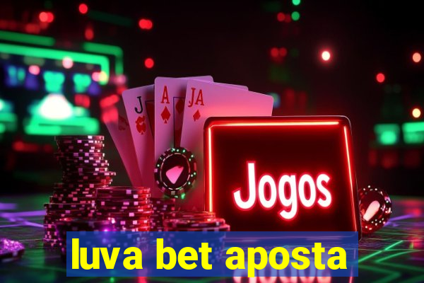 luva bet aposta