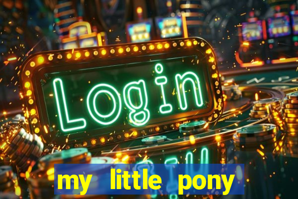 my little pony jogos de vestir