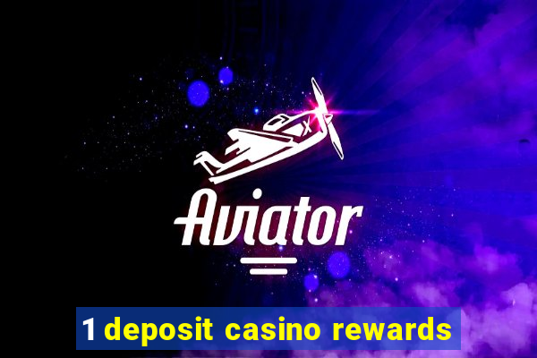 1 deposit casino rewards