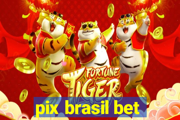 pix brasil bet