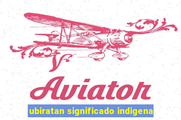 ubiratan significado indigena