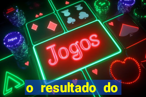 o resultado do jogo do tigre