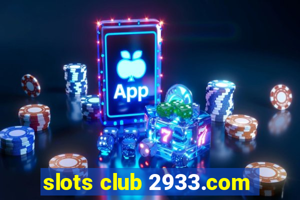 slots club 2933.com