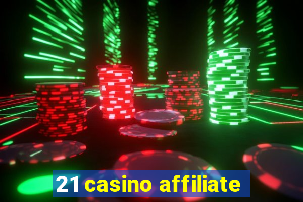 21 casino affiliate