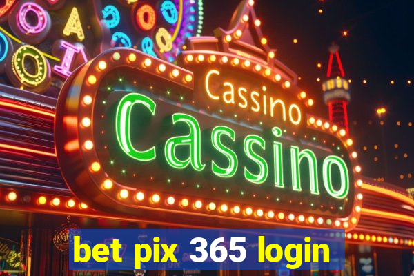 bet pix 365 login