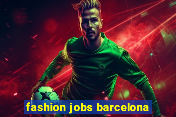 fashion jobs barcelona