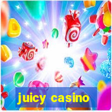 juicy casino