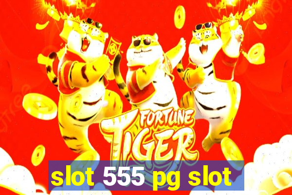 slot 555 pg slot