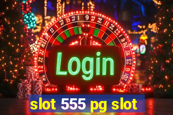 slot 555 pg slot