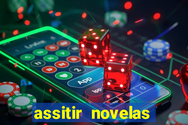 assitir novelas online gratis